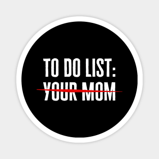 To Do List Your Mom Magnet